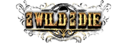 2 Wild 2 Die
